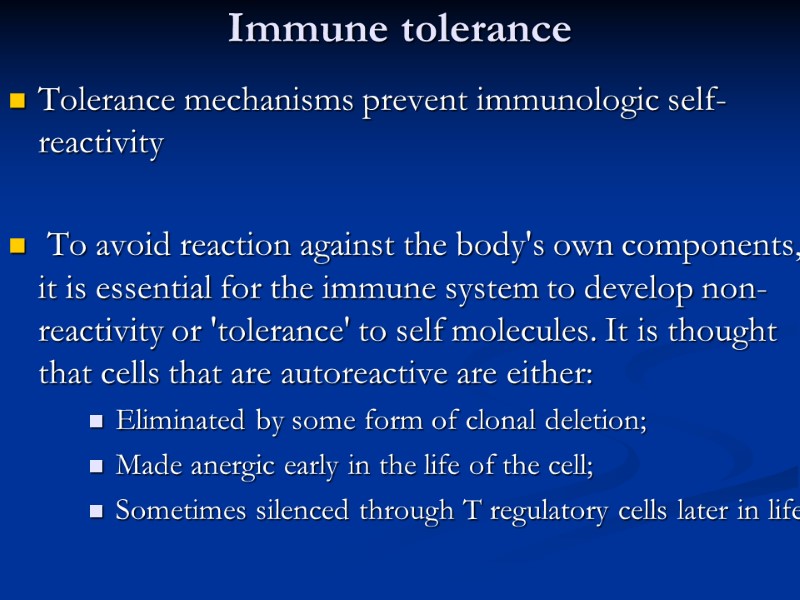 Immune tolerance Tolerance mechanisms prevent immunologic self-reactivity   To avoid reaction against the